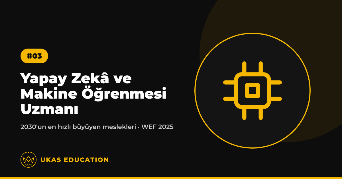 Yapay Zekâ ve Makine Öğrenmesi Uzmanı – UKAS Education